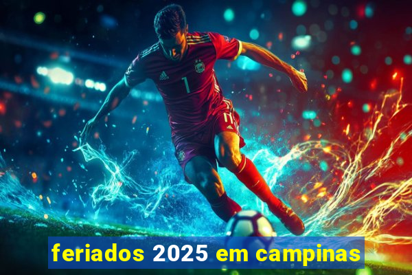 feriados 2025 em campinas